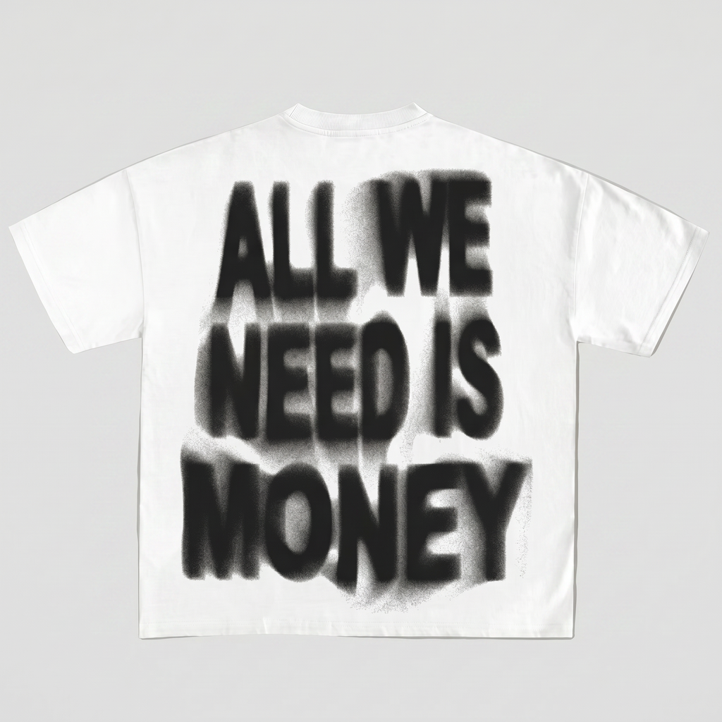 ALL WE NEED IS MONEY TEE