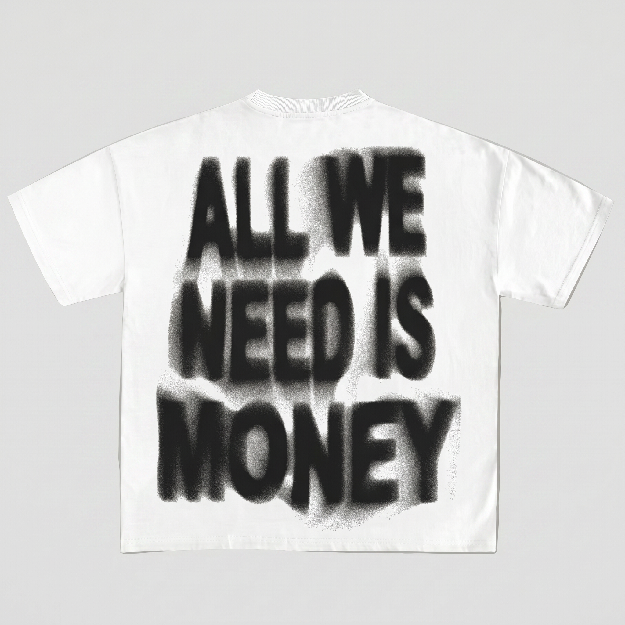 ALL WE NEED IS MONEY TEE
